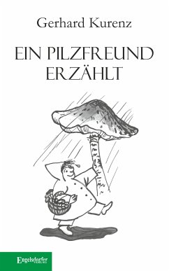 Ein Pilzfreund erzählt (eBook, ePUB) - Kurenz, Gerhard