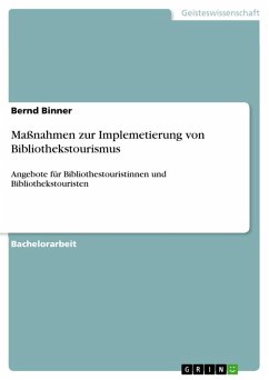 Maßnahmen zur Implemetierung von Bibliothekstourismus (eBook, PDF) - Binner, Bernd
