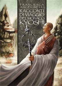 Racconti Di Viaggio Del Monaco Kyoshi (eBook, ePUB) - Angelinelli, Francesca