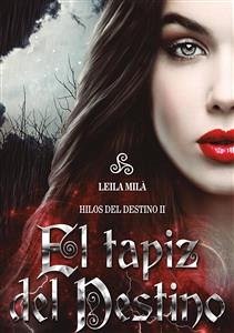 El tapiz del destino (eBook, ePUB) - Milá, Leila