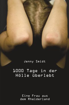 1000 Tage in der Hölle überlebt - Smidt, Jenny