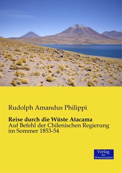 Reise durch die Wüste Atacama - Philippi, Rudolph A.