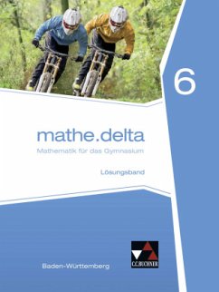 mathe.delta Baden-Württemberg LB 6 / mathe.delta, Ausgabe Baden-Württemberg - mathe.delta, Ausgabe Baden-Württemberg