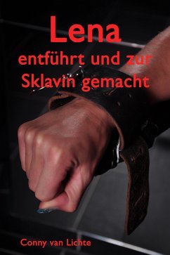 Lena - entführt und zur Sklavin gemacht (eBook, ePUB) - van Lichte, Conny