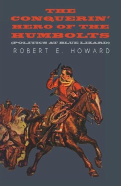 The Conquerin' Hero of the Humbolts (Politics at Blue Lizard) - Howard, Robert E.