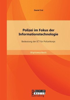 Polizei im Fokus der Informationstechnologie: Bedeutung der ICT für Polizeikorps - Frei, Daniel
