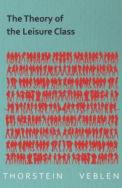 The Theory of the Leisure Class (Essential Economics Series - Veblen, Thorstein
