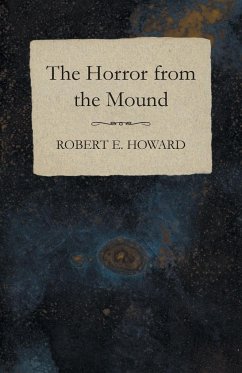 The Horror from the Mound - Howard, Robert E.