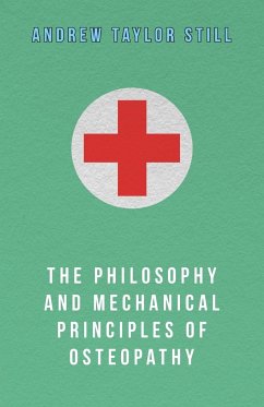 The Philosophy and Mechanical Principles of Osteopathy - Still, Andrew Taylor