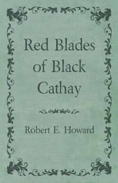 Red Blades of Black Cathay - Howard, Robert E.