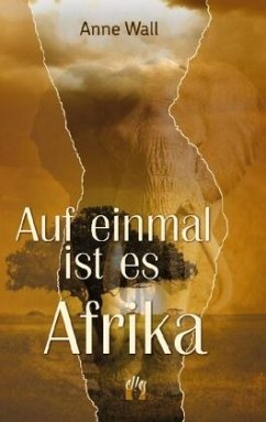 Auf einmal ist es Afrika - Wall, Anne