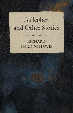 Gallegher, and Other Stories - Davis, Richard Harding