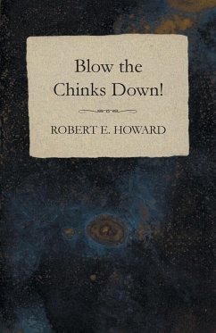 Blow the Chinks Down! - Howard, Robert E.