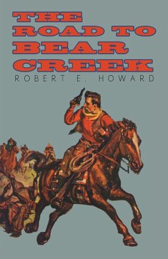 The Road to Bear Creek - Howard, Robert E.