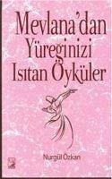 Mevlanadan Yüreginizi Isitan Öyküler - Özkan, Nurgül