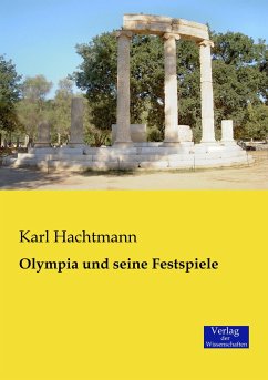 Olympia und seine Festspiele - Hachtmann, Karl