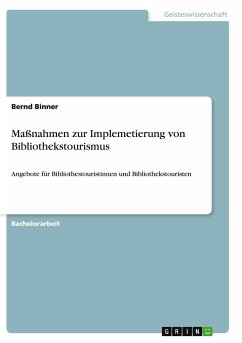 Maßnahmen zur Implemetierung von Bibliothekstourismus - Binner, Bernd