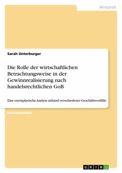 Die Rolle der wirtschaftlichen Betrachtungsweise in der Gewinnrealisierung nach handelsrechtlichen GoB - Unterburger, Sarah