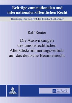 Die Auswirkungen des unionsrechtlichen Altersdiskriminierungsverbots auf das deutsche Beamtenrecht - Reuter, Ralf
