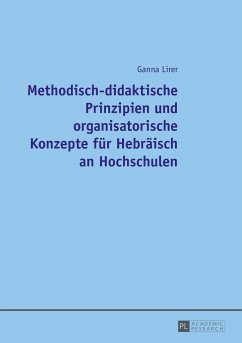 Methodisch-didaktische Prinzipien und organisatorische Konzepte für Hebräisch an Hochschulen - Lirer, Ganna