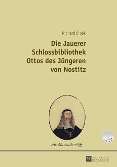 Die Jauerer Schlossbibliothek Ottos des Jüngeren von Nostitz - Sipek, Richard