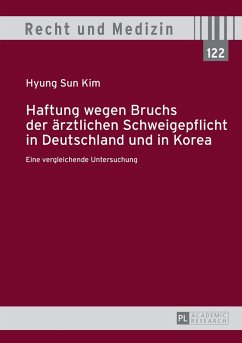 Haftung wegen Bruchs der ärztlichen Schweigepflicht in Deutschland und in Korea - Kim, Hyung Sun