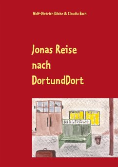 Jonas Reise nach DortUndDort - Döcke, Wolf-Dietrich;Bach, Claudia