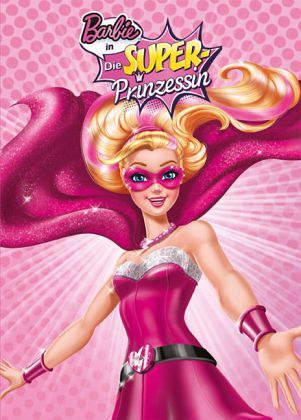 Barbie in: Die Super-Prinzessin portofrei bei bücher.de bestellen
