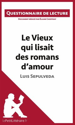Le Vieux qui lisait des romans d'amour de Luis Sepulveda - Lepetitlitteraire; Éliane Choffray