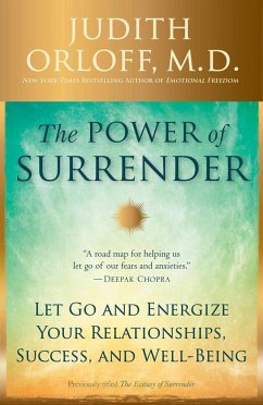 The Power of Surrender: Let Go and Energize Your Relationships, Success, and Well-Being - Orloff, Judith