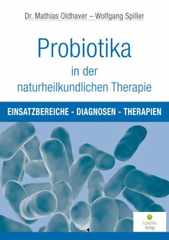 Probiotika in der naturheilkundlichen Therapie - Oldhaver, Mathias;Spiller, Wolfgang