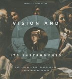 Vision and Its Instruments: Art, Science, and Technology in Early Modern Europe