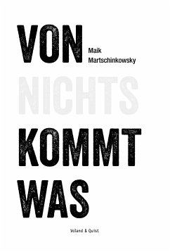 Von nichts kommt was (eBook, ePUB) - Martschinkowsky, Maik