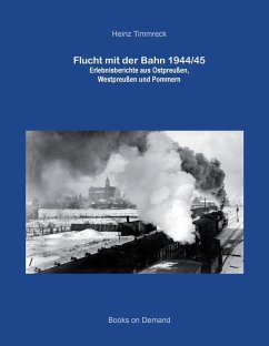 Flucht mit der Bahn 1944/45 (eBook, ePUB) - Timmreck, Heinz