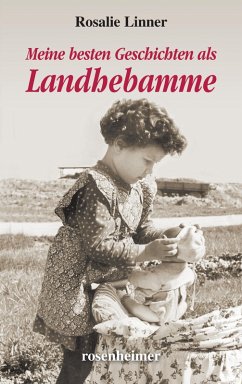 Meine besten Geschichten als Landhebamme (eBook, ePUB) - Linner, Rosalie