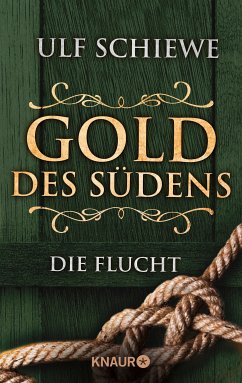 Die Flucht / Gold des Südens Bd.1 (eBook, ePUB) - Schiewe, Ulf