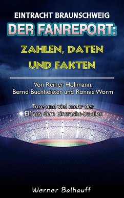 Die Eintracht – Zahlen, Daten und Fakten des BTSV Eintracht Braunschweig (eBook, ePUB) - Balhauff, Werner