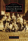 Child Labor in Greater Boston (eBook, ePUB) Child Labor in Greater Boston (eBook, ePUB)