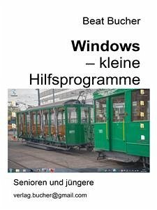 Windows - kleine Hilfsprogramme (eBook, ePUB) - Bucher, Beat