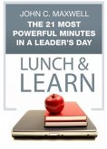 21 Most Powerful Minutes in a Leader's Day Lunch & Learn (eBook, ePUB)