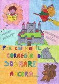 Per chi ha il coraggio di sognare ancora... (eBook, ePUB)