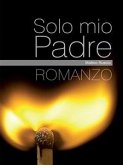 Solo mio Padre (eBook, ePUB)