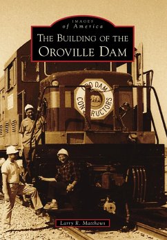 Building of the Oroville Dam (eBook, ePUB) - Matthews, Larry R.