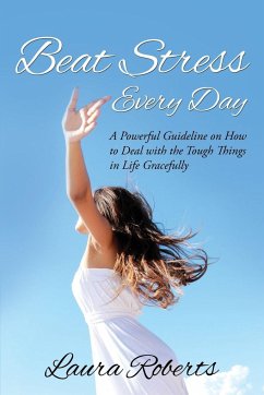 Beat Stress Every Day - Roberts, Laura