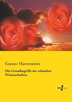 Die Grundbegriffe der ethischen Wissenschaften - Hartenstein, Gustav