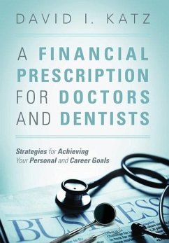 A Financial Prescription for Doctors and Dentists - Katz, David I.