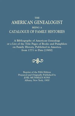 American Genealogist, Being a Catalogue of Family Histories. a Bibliography of American Genealogy or a List of the Title Pages of Books and Pamphlets - Joel Munsell's Sons