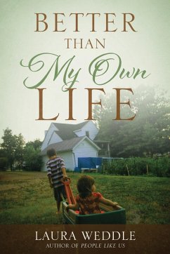 Better Than My Own Life - Weddle, Laura