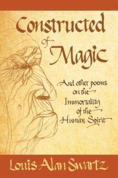 Constructed of Magic and Other Poems on the Immortality of the Human Spirit