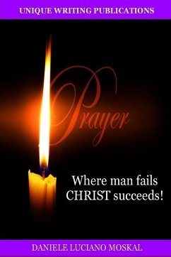 PRAYER - Where man fails CHRIST succeeds! - Moskal, Daniele Luciano